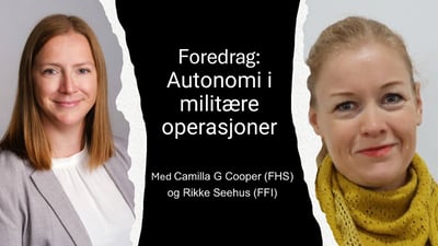 Foredrag: Autonomi i militære operasjoner